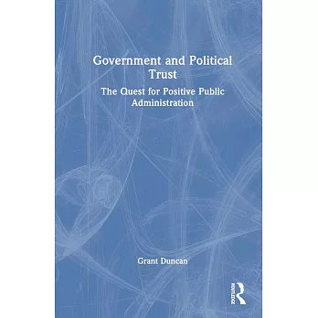 Government and Political Trust: The Quest for Positive Public Administration