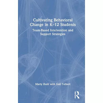 Cultivating Behavioral Change in K-12 Students: Team-Based Intervention and Support Strategies