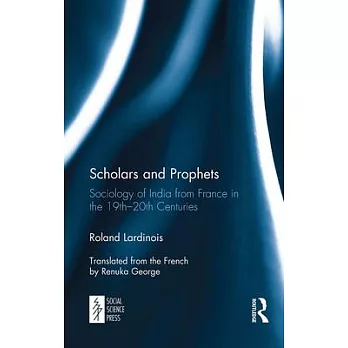 Scholars and Prophets: Sociology of India from France in the 19th-20th Centuries