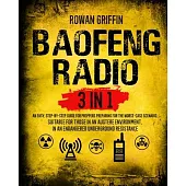 Baofeng Radio: [3 in 1] An Easy, Step-By-Step Guide for Preppers Preparing for the Worst-Case Scenario Suitable for Those in an Auste