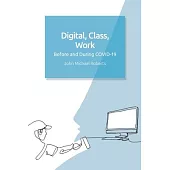 Digital, Class, Work: Before and During Covid-19