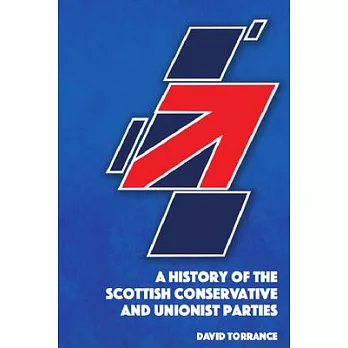 A History of the Scottish Conservative and Unionist Parties