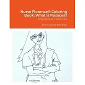 Nurse Florence(R) Coloring Book: What is Rosacea?
