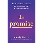 The Promise: Break Free from Limitation and Step Into the Light of Your Authentic Self