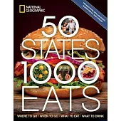 50 States, 1,000 Eats: Where to Go, When to Go, What to Eat, What to Drink