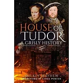 House of Tudor: A Grisly History