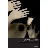 Formal Matters: Embodied Experience in Modern Literature