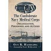 The Confederate Navy Medical Corps: Origins, Officers and Service History