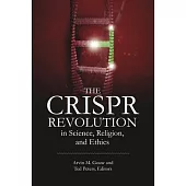 The Crispr Revolution in Science, Religion, and Ethics