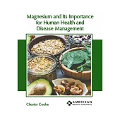Magnesium and Its Importance for Human Health and Disease Management