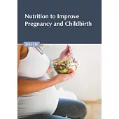 Nutrition to Improve Pregnancy and Childbirth