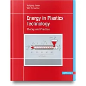 Energy in Plastics Technology: Fundamentals and Applications for Engineers