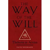 The Way of the Will: Thelema in Action