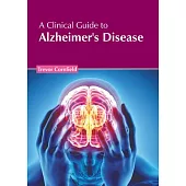 A Clinical Guide to Alzheimer’s Disease