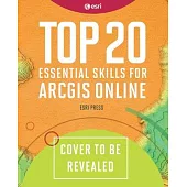 Top 20 Essential Skills for Arcgis Online
