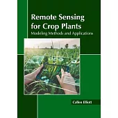 Remote Sensing for Crop Plants: Modeling Methods and Applications