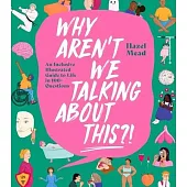 Why Aren’t We Talking about This?!: An Inclusive Illustrated Guide to Life in 100+ Questions