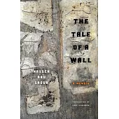 The Tale of a Wall: A Memoir