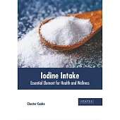 Iodine Intake: Essential Element for Health and Wellness