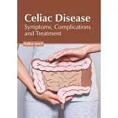 Celiac Disease: Symptoms, Complications and Treatment
