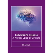 Alzheimer’s Disease: A Practical Guide for Clinicians