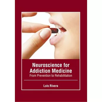 Neuroscience for Addiction Medicine: From Prevention to Rehabilitation