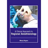 A Clinical Approach to Regional Anesthesiology