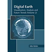 Digital Earth: Visualization, Analysis and Future Trends (Volume 2)