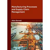 Manufacturing Processes and Supply Chain Management