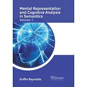 Mental Representation and Cognitive Analysis in Semantics: Volume 1