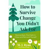 How to Survive Change You Didn’t Ask for