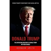 Donald Trump: Inside Trump’s Indictment and Legal Battle (The Superseding Indictment of Donald Trump With New Charges)