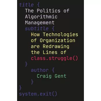 The Politics of Algorithmic Management: How Technologies of Organization Are Redrawing the Lines of Class Struggle
