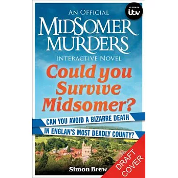 Could You Survive Midsomer?: Can You Avoid a Bizarre Death in England’s Most Dangerous County?