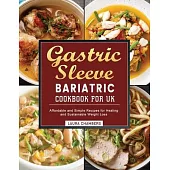 Gastric Sleeve Bariatric Cookbook for UK: Affordable and Simple Recipes for Healing and Sustainable Weight Loss