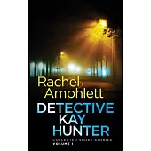 Detective Kay Hunter - Collected Short Stories Volume 1