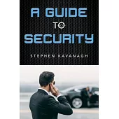 A Guide To Security: A Professional Guide To The Security Industry