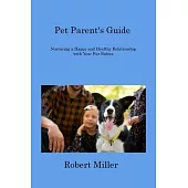 Pet Parent’s Guide: Nurturing a Happy and Healthy Relationship with Your Fur Babies