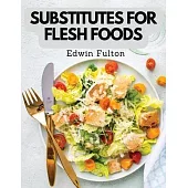 Substitutes for Flesh Foods: Vegetarian Cookbook
