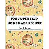 500 Super Easy Homemade Recipes