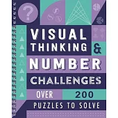 Visual Thinking & Number Challenges: Over 200 Puzzles to Solve