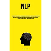 Nlp: Utilize Natural Language Processing To Cultivate The Identical Psychology And Aptitudes Demonstrated By Exemplary Lead