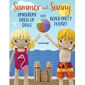 Summer and Sunny Amigurumi Dress-Up Dolls with Beach Party Playset: Crochet Patterns for 12-inch Dolls plus Doll Clothes, Beach Playmat & Accessories