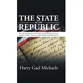 The State of The Republic: How the misadventures of U.S. policy since WWII have led to the quagmire of today’s economic, social and political dis