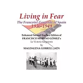 Living in Fear The Francoist Genocide of Spain 1936-1949: An appalling humanitarian catastrophe seen through the study of the brutal repression in Cor