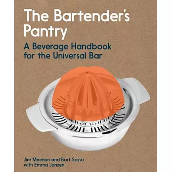 The Bartender’s Pantry: A Beverage Handbook for the Universal Bar