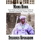 Mama Hawa: The Story of Paramount Chief of Imperri Chiefdom, Sierra Leone
