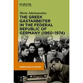 The Greek Gastarbeiter in the Federal Republic of Germany (1960-1974)