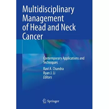 Multidisciplinary Management of Head and Neck Cancer: Contemporary Applications and Techniques