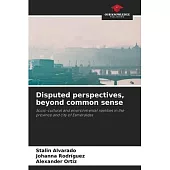 Disputed perspectives, beyond common sense